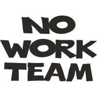 No Work Team