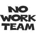 No Work Team