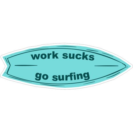 Work sucks go surfing-3