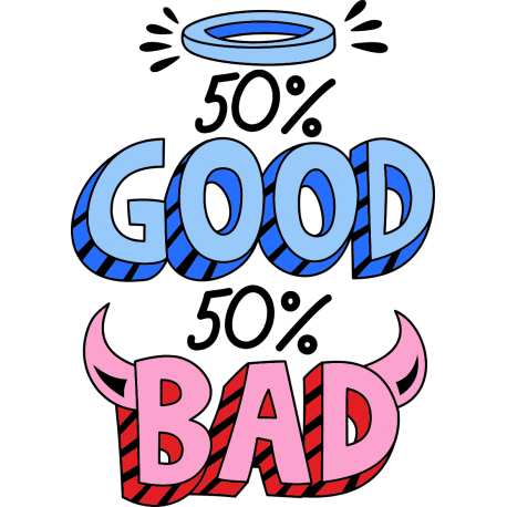 50% Good, 50% Bad