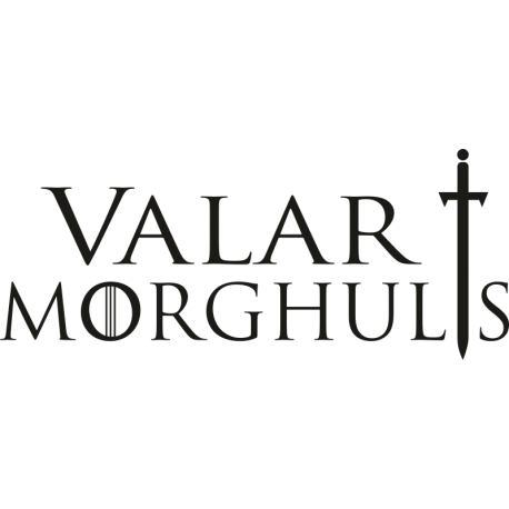 Valar morghulis - Валар Моргулис из сериала Игра престолов (Game of Thrones)